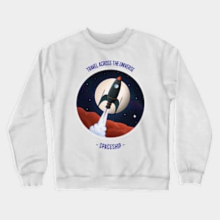 Travel Across The Universe -Spaceship- Crewneck Sweatshirt